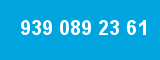 939 089 23 61 939 089 23 61